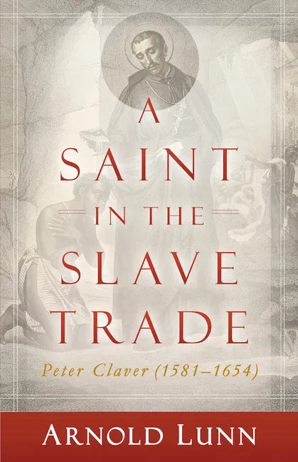 A Saint in the Slave Trade: Peter Claver (1581-1654) - Paperback