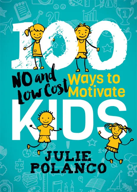 100 Ways to Motivate Kids: No and Low Cost - Paperback