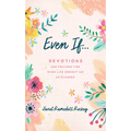 Even If. . .: Devotions and Prayers for When Life Doesn't Go as Planned - Paperback