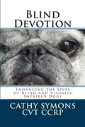 Blind Devotion: Enhancing the Lives of Blind and Visually Impaired Dogs - Paperback