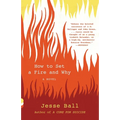 How to Set a Fire and Why - Paperback