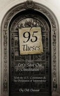 95 Theses Project: Let's Save our Constitution: With the U.S. Constitution & The Declaration of Independence - Paperback