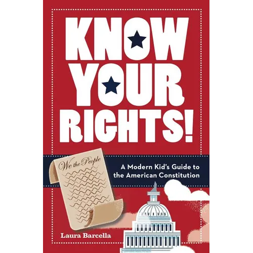 Know Your Rights!: A Modern Kid's Guide to the American Constitution - Paperback