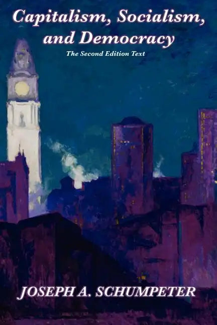Capitalism, Socialism, and Democracy (Second Edition Text) - Paperback