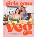 Girls Gone Veg: Plant-Based Recipes by Athletes, for Everyone - Hardcover