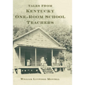 Tales from Kentucky One-Room School Teachers - Hardcover