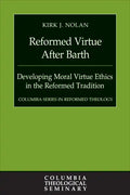 Reformed Virtue After Barth: Developing Moral Virture Ethics in the Reformed Tradition - Hardcover