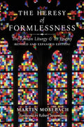 The Heresy of Formlessness: The Roman Liturgy and Its Enemy (Revised and Expanded Edition) - Paperback