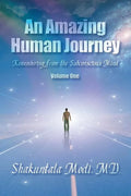 An Amazing Human Journey: Remembering from the Subconscious Mind Volume One - Paperback