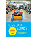 Commodity Activism: Cultural Resistance in Neoliberal Times - Paperback