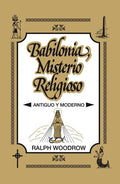 Babilonia, Misterio Religioso: Antiguo y Moderno - Paperback