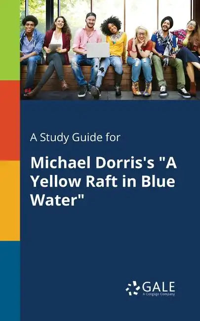 A Study Guide for Michael Dorris's "A Yellow Raft in Blue Water" - Paperback