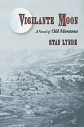 Vigilante Moon: A Novel of Old Montana - Paperback