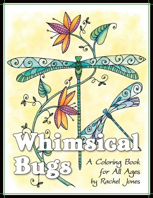 Whimsical Bugs: A Stress Relieving Coloring Book For All Ages - Paperback