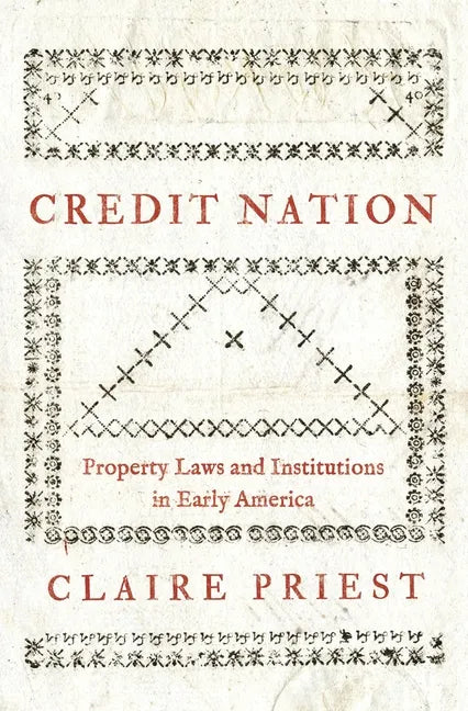 Credit Nation: Property Laws and Institutions in Early America - Paperback