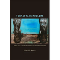 Terrifying Muslims: Race and Labor in the South Asian Diaspora - Paperback