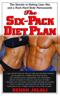 The Six-Pack Diet Plan: The Secrets to Getting Lean ABS and a Rock-Hard Body Permanently - Hardcover