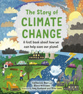 The Story of Climate Change: A First Book about How We Can Help Save Our Planet - Hardcover