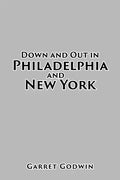 Down and Out in Philadelphia and New York - Paperback