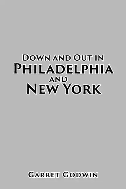 Down and Out in Philadelphia and New York - Paperback