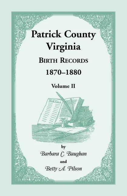 Patrick County, Virginia Birth Records 1870-1880, Volume II - Paperback