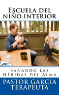 Escuela del niño interior: Sanando las heridas del alma - Paperback