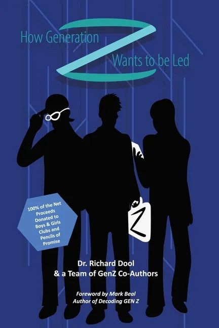 How Generation Z Wants to be Led: A Guide to the Minds of Tomorrow's Leaders - Paperback
