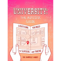 University: The Autistic Guide: Everything You Need to Survive and Thrive - Paperback