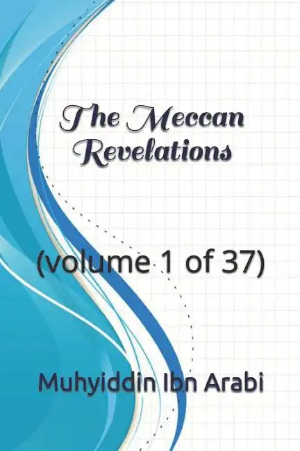 The Meccan Revelations: (volume 1 of 37) - Paperback