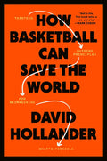 How Basketball Can Save the World: 13 Guiding Principles for Reimagining What's Possible - Hardcover