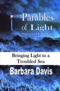 Parables of Light: Bringing Light to a Troubled Sea - Paperback