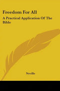 Freedom For All: A Practical Application Of The Bible - Paperback