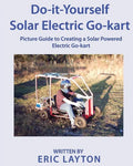 Do-it-Yourself Solar-Powered Go-Kart: Simple DIY Solar Powered Go-kart Picture Guide for a Fun Weekend Project or Science Fair Project - Paperback
