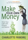 Make Your Own Money: Shine Your Light with Purpose and Balance - Paperback