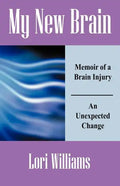My New Brain: Memoir of a Brain Injury An Unexpected Change - Paperback