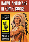 Native Americans in Comic Books: A Critical Study - Paperback