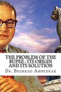 The Problem Of The Rupee: Its Origin And Its Solution: (History Of Indian Currency & Banking) - Paperback