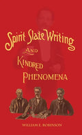Spirit Slate Writing and Kindred Phenomena - Hardcover