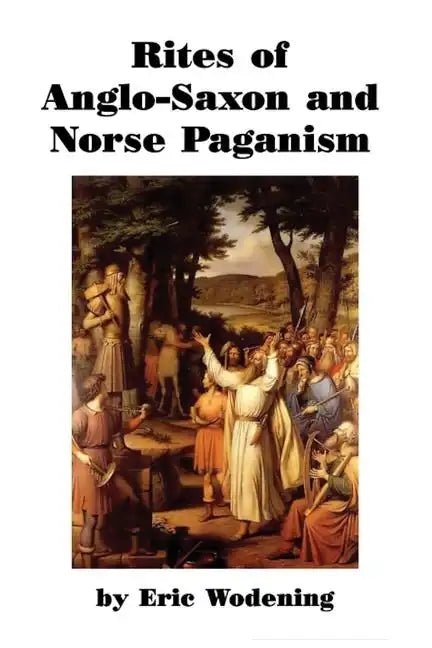 Rites of Anglo-Saxon and Norse Paganism - Paperback