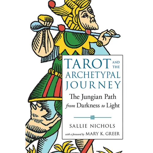 Tarot and the Archetypal Journey: The Jungian Path from Darkness to Light - Paperback