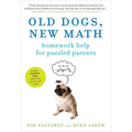 Old Dogs, New Math: Homework Help for Puzzled Parents - Paperback
