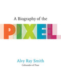 A Biography of the Pixel - Paperback