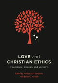 Love and Christian Ethics: Tradition, Theory, and Society - Paperback