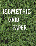 Isometric Grid Paper: 1/4" isometric graph paper, 8 1/2 x 11 inches, 200 pages - Paperback