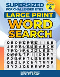 SUPERSIZED FOR CHALLENGED EYES, Book 4: Super Large Print Word Search Puzzles - Paperback