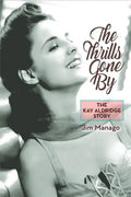 The Thrills Gone By - The Kay Aldridge Story - Paperback