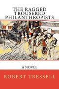 The Ragged Trousered Philanthropists - Paperback