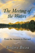 The Meeting of the Waters: From the Amazon to Harvard - Paperback