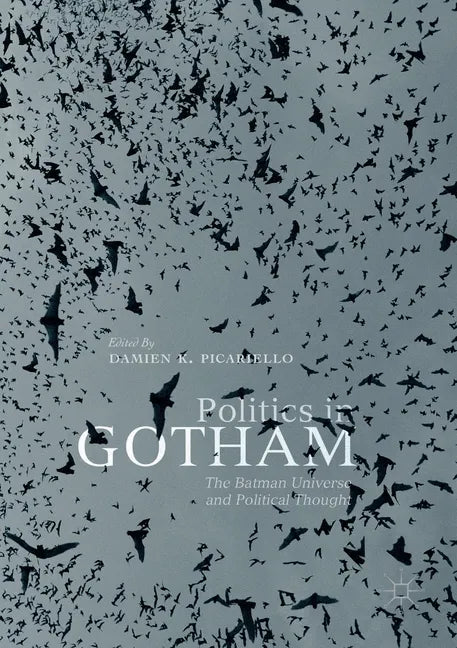 Politics in Gotham: The Batman Universe and Political Thought - Paperback