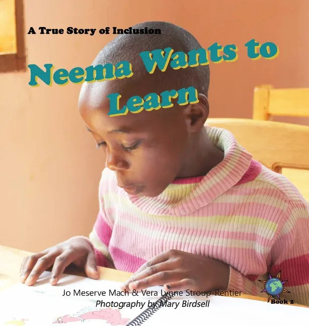 Neema Wants to Learn: A True Story of Inclusion - Hardcover